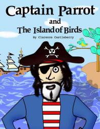 Captain Parrot and the Island of Birds by Clarence Castleberry Paperback Book