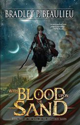With Blood Upon the Sand (Song of Shattered Sands) by Bradley P. Beaulieu Paperback Book