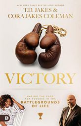 Victory: Having the Edge for Success in the Battlegrounds of Life by T. D. Jakes Paperback Book