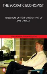 The Socratic Economist: Reflections on the Life and Writings of Zane Spindler by Xavier Devanssay Paperback Book