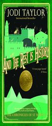And the Rest Is History: The Chronicles of St. Mary’s Book Eight by Jodi Taylor Paperback Book