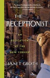 The Receptionist: An Education at the New Yorker by Janet Groth Paperback Book