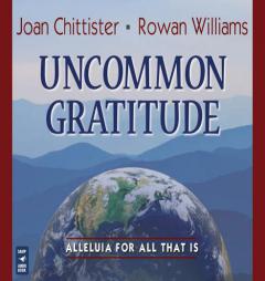 Uncommon Gratitude: Alleluia for All That Is by Joan Chittister Paperback Book