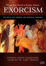 What You Need to Know About Exorcism - The Devil, Evil Sprits, and Spiritual Warfare by Gary Thomas Paperback Book