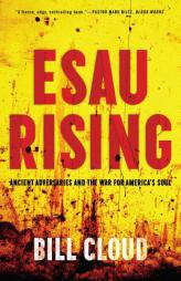 Esau Rising: Ancient Adversaries and the War for America’s Soul by Bill Cloud Paperback Book