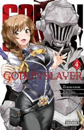 Goblin Slayer, Vol. 4 (manga) (Goblin Slayer (manga)) by Kumo Kagyu Paperback Book