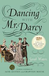Dancing with Mr. Darcy: Stories Inspired by Jane Austen and Chawton House Library by Sarah Waters Paperback Book
