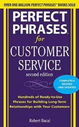 Perfect Phrases for Customer Service: Hundreds of Ready-To-Use Phrases for Handling Any Customer Service Situation by Robert Bacal Paperback Book