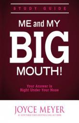 Me and My Big Mouth!: Your Answer Is Right Under Your Nose - Study Guide by Joyce Meyer Paperback Book
