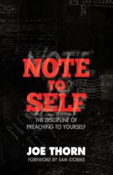 Note to Self: The Discipline of Preaching to Yourself by Joe Thorn Paperback Book