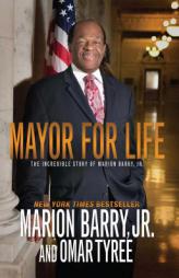 Mayor for Life: The Incredible Story of Marion Barry, Jr. by Marion Barry Paperback Book