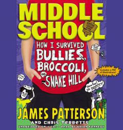 Middle School: How I Survived Bullies, Broccoli, and Snake Hill by James Patterson Paperback Book