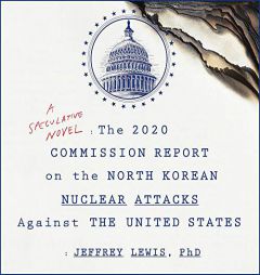 The 2020 Commission Report on the North Korean Nuclear Attacks Against the United States by Jeffrey Lewis Paperback Book