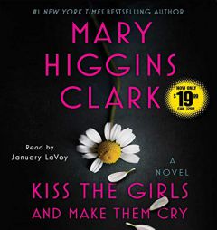 Kiss the Girls and Make Them Cry: A Novel by Mary Higgins Clark Paperback Book