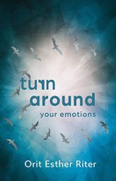 Turn Around Your Emotions by Orit Esther Riter Paperback Book