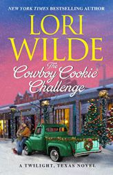 The Cowboy Cookie Challenge: A Twilight, Texas Novel (Twilight, Texas, 13) by Lori Wilde Paperback Book