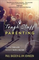 Tough Stuff Parenting: Helping Your Kids Biblically Navigate Today's World by Paul Basden Paperback Book