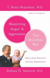 Mastering Anger and Aggression: The Brazelton Way by T. Berry Brazelton Paperback Book