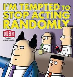 I'm Tempted to Stop Acting Randomly by Scott Adams Paperback Book