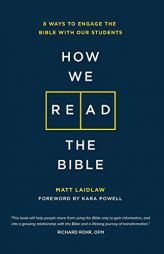 How We Read the Bible: 8 Ways to Engage the Bible with Our Students by Matt Laidlaw Paperback Book