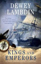 Kings and Emperors: An Alan Lewrie Naval Adventure (Alan Lewrie Naval Adventures) by Dewey Lambdin Paperback Book
