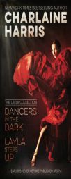 Dancers in the Dark & Layla Steps Up: The Layla Collection by Charlaine Harris Paperback Book