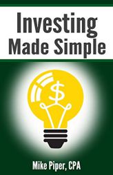 Investing Made Simple: Index Fund Investing and ETF Investing Explained in 100 Pages or Less by Mike Piper Paperback Book