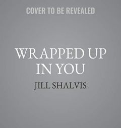 Wrapped Up in You: A Novel: The Heartbreaker Bay Series, book 8 by Jill Shalvis Paperback Book