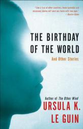 The Birthday of the World: And Other Stories by Ursula K. Le Guin Paperback Book