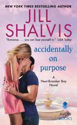 Accidentally on Purpose: A Heartbreaker Bay Novel by Jill Shalvis Paperback Book