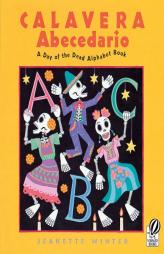 Calavera Abecedario: A Day of the Dead Alphabet Book by Jeanette Winter Paperback Book