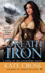 Breath of Iron: A Novel of the Clockwork Agents by Kate Cross Paperback Book
