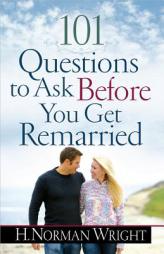 101 Questions to Ask Before You Get Remarried by H. Norman Wright Paperback Book