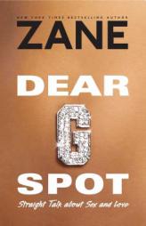 Dear G-Spot: Straight Talk about Sex and Love by Zane Paperback Book