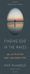 Finding God in the Waves: How I Lost My Faith and Found It Again Through Science by Mike McHargue Paperback Book