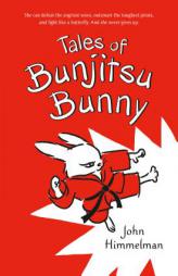 Tales of Bunjitsu Bunny by John Himmelman Paperback Book