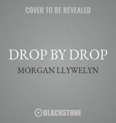 Drop by Drop: The Step by Step Series, book 1 by Morgan Llywelyn Paperback Book