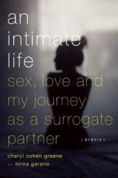 An Intimate Life: Sex, Love, and My Journey as a Surrogate Partner by Cheryl Cohen-Greene Paperback Book