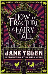 How to Fracture a Fairy Tale by Jane Yolen Paperback Book