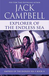 Explorer of the Endless Sea (Empress of the Endless Sea) by Jack Campbell Paperback Book