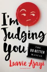 I'm Judging You: The Do-Better Manual by Luvvie Ajayi Paperback Book