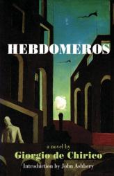 Hebdomeros & Other Writngs by Giorgio De Chirico Paperback Book