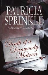 Death Of A Dunwoody Matron by Patricia Sprinkle Paperback Book