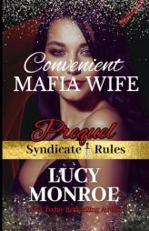 Convenient Mafia Wife: Mafia Romance Series Prequel (Syndicate Rules) by Lucy Monroe Paperback Book
