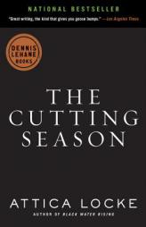 The Cutting Season: A Novel by Attica Locke Paperback Book