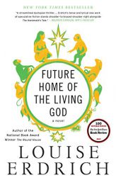 Future Home of the Living God: A Novel by Louise Erdrich Paperback Book