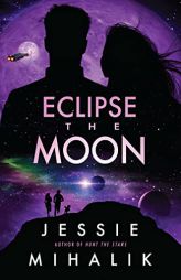 Eclipse the Moon: A Novel (Starlight's Shadow, 2) by Jessie Mihalik Paperback Book
