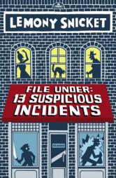 File Under: 13 Suspicious Incidents by Lemony Snicket Paperback Book