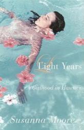 Light Years: A Girlhood in Hawai'i by Susanna Moore Paperback Book