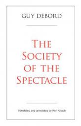 The Society of the Spectacle by Guy Debord Paperback Book
